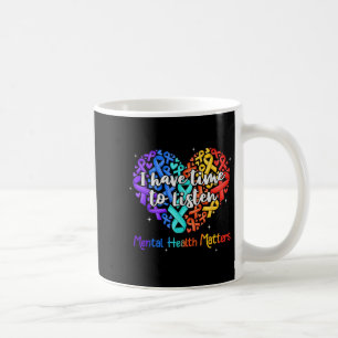 I Have Time To Listen Mental Health Awareness S Ri Coffee Mug