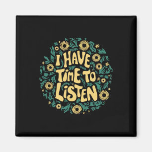 I Have Time To Listen Mental Health Awareness S St Magnet