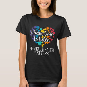 I Have Time To Listen Mental Health Awareness S T-Shirt