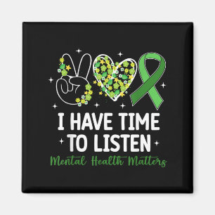 I Have Time to Listen Mental Health Green Ribbon Magnet
