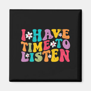 I Have Time To Listen Mental Health Month Suicide  Magnet