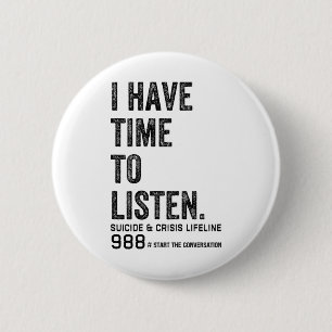I Have Time To Listen Mental Health Suicide Awaren 6 Cm Round Badge