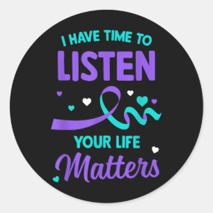 I Have Time To Listen Mental Health Suicide Awaren Classic Round Sticker