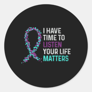 I Have Time To Listen Mental Health Suicide Awaren Classic Round Sticker
