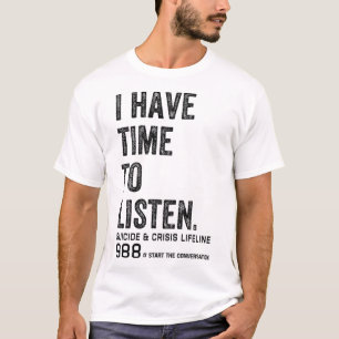 I Have Time To Listen Mental Health Suicide Awaren T-Shirt