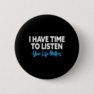 I Have Time To Listen Mental Health Suicide Preven 6 Cm Round Badge