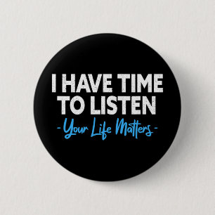 I Have Time To Listen Mental Health Suicide Preven 6 Cm Round Badge