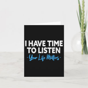 I Have Time To Listen Mental Health Suicide Preven Card