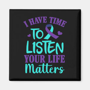 I Have Time to Listen Suicide Awareness Gift  Magnet