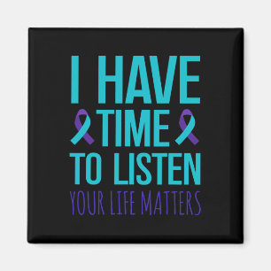 I Have Time To Listen Suicide Awareness Magnet