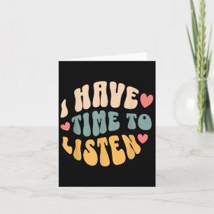 I Have Time To Listen _ Suicide Awareness Mental H Card