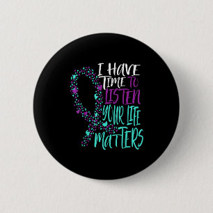 I Have Time To Listen Suicide Awareness Mental Hea 6 Cm Round Badge