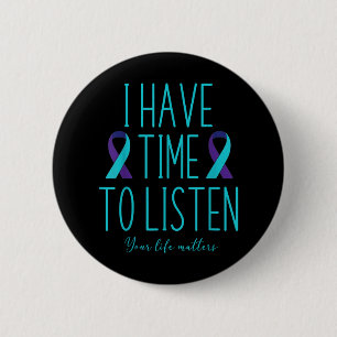 I Have Time To Listen Suicide Awareness Mental Hea 6 Cm Round Badge