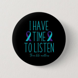 I Have Time To Listen Suicide Awareness Mental Hea 6 Cm Round Badge