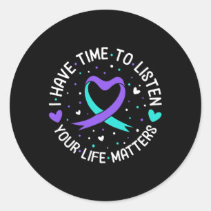I Have Time To Listen Suicide Awareness Mental Hea Classic Round Sticker