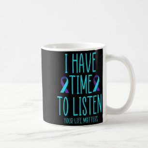 I Have Time To Listen Suicide Awareness Mental Hea Coffee Mug