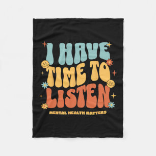 I Have Time To Listen Suicide Awareness Mental Hea Fleece Blanket