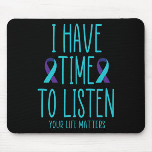 I Have Time to Listen Suicide Awareness Mental Hea Mouse Pad