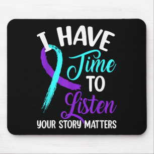 I Have Time To Listen Suicide Awareness Mental Hea Mouse Pad