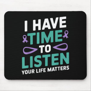 I Have Time To Listen Suicide Awareness Mental Hea Mouse Pad