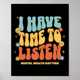 I Have Time To Listen Suicide Awareness Mental Hea Poster