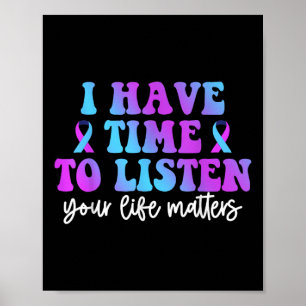 I Have Time To Listen Suicide Awareness Mental Hea Poster