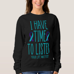 I Have Time To Listen Suicide Awareness Mental Hea Sweatshirt