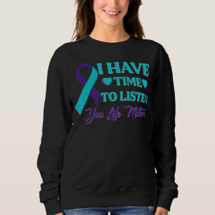 I Have Time To Listen Suicide Awareness Mental Hea Sweatshirt
