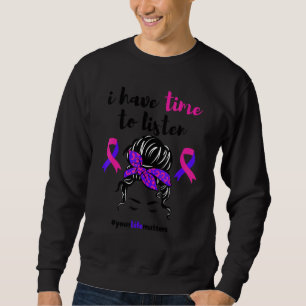 I Have Time To Listen Suicide Awareness Mental Hea Sweatshirt