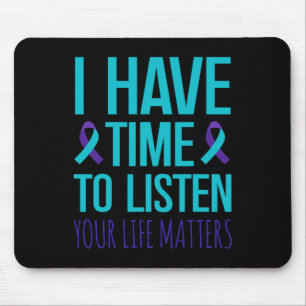 I Have Time To Listen Suicide Awareness Mouse Pad