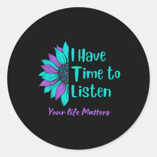 I Have Time To Listen Suicide Awareness Prevention Classic Round Sticker