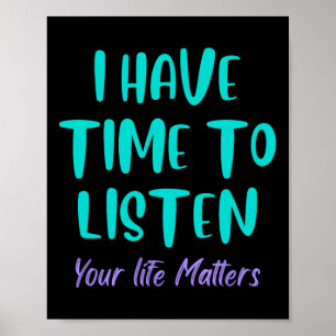 I Have Time To Listen Suicide Awareness Prevention Poster