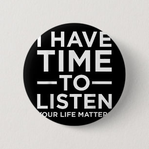 I Have Time To Listen Suicide Awareness Support Gr 6 Cm Round Badge