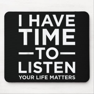 I Have Time To Listen Suicide Awareness Support Gr Mouse Pad