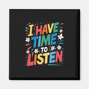 I Have Time To Listen Suicide Mental Health Awaren Magnet