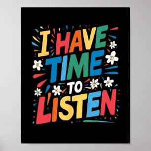 I Have Time To Listen Suicide Mental Health Awaren Poster