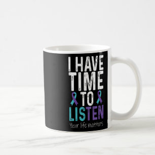 I Have Time To Listen - Suicide Prevention Awarene Coffee Mug