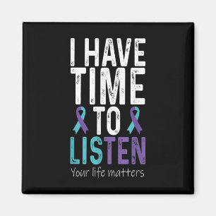 I Have Time To Listen - Suicide Prevention Awarene Magnet