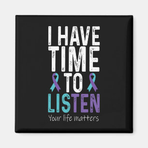 I Have Time To Listen - Suicide Prevention Awarene Magnet