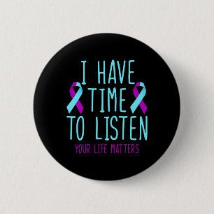 I Have Time To Listen Suicide Prevention Awareness 6 Cm Round Badge