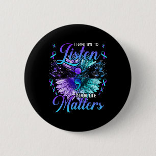 I Have Time To Listen Suicide Prevention Awareness 6 Cm Round Badge