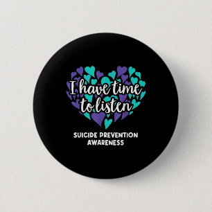 I Have Time To Listen Suicide Prevention Awareness 6 Cm Round Badge