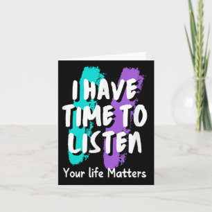 I Have Time To Listen Suicide Prevention Awareness Card