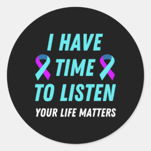 I Have Time To Listen Suicide Prevention Awareness Classic Round Sticker