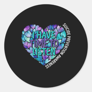 I Have Time To Listen Suicide Prevention Awareness Classic Round Sticker