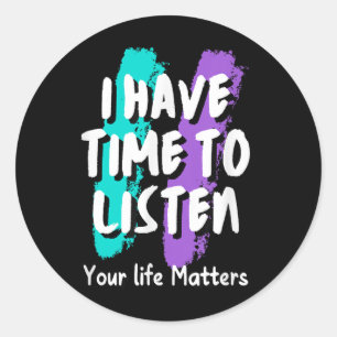 I Have Time To Listen Suicide Prevention Awareness Classic Round Sticker