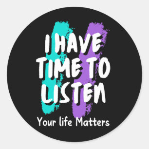 I Have Time To Listen Suicide Prevention Awareness Classic Round Sticker