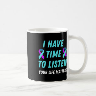 I Have Time To Listen Suicide Prevention Awareness Coffee Mug