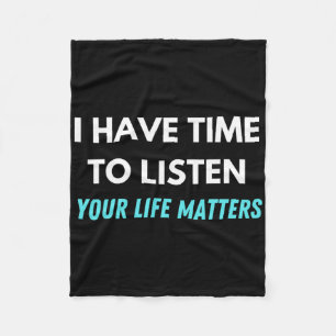 I Have Time To Listen Suicide Prevention Awareness Fleece Blanket