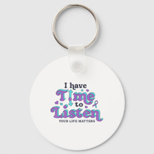 I Have Time To Listen Suicide Prevention Awareness Key Ring